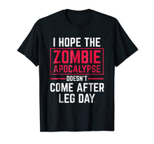 Ladda upp bild till gallerivisning, Funny shirts V-neck Tank top Hoodie sweatshirt usa uk au ca gifts for I Hope The Apocalypse T-Shirt Funny Comes After Leg Day Gift 4090372