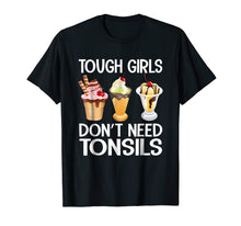 Ladda upp bild till gallerivisning, Funny shirts V-neck Tank top Hoodie sweatshirt usa uk au ca gifts for Funny Tough Girls Don't Need Tonsils Ice Cream shirt 1706528