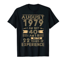 Ladda upp bild till gallerivisning, Funny shirts V-neck Tank top Hoodie sweatshirt usa uk au ca gifts for August 1979 I Am Not 40 I Am 18 With 22 Years Of Experience 1408003