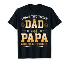 Ladda upp bild till gallerivisning, I Have Two Titles Dad And Papa And I Rock Them Both 48069