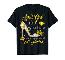 Ladda upp bild till gallerivisning, Funny shirts V-neck Tank top Hoodie sweatshirt usa uk au ca gifts for Women April Girl I Am Who I Am Funny Birthday T-shirt 1928654