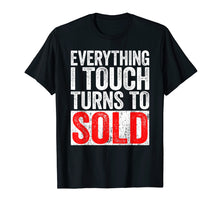 Ladda upp bild till gallerivisning, Funny shirts V-neck Tank top Hoodie sweatshirt usa uk au ca gifts for Everything I Touch Turns To Sold T-Shirt Realtor Gift Shirt 2222836