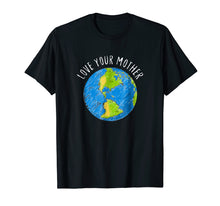 Ladda upp bild till gallerivisning, Funny shirts V-neck Tank top Hoodie sweatshirt usa uk au ca gifts for Earth Day T-shirts 2018 Love Your Mother Earth Tees Gift 1904881