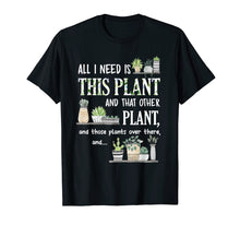 Ladda upp bild till gallerivisning, Funny shirts V-neck Tank top Hoodie sweatshirt usa uk au ca gifts for All I Need Is This Plant And That Other Plant T-Shirt 947957