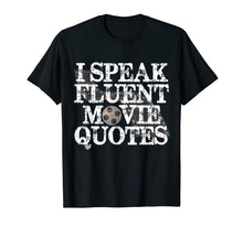 Ladda upp bild till gallerivisning, Funny shirts V-neck Tank top Hoodie sweatshirt usa uk au ca gifts for I Speak Fluent Movie Quotes Funny Movie Buff T-shirt 1579534