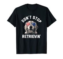 Ladda upp bild till gallerivisning, Don't Stop Retrievin' T Shirt 4th Of July Golden Retriever 985703