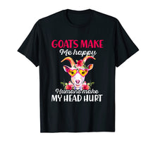Ladda upp bild till gallerivisning, Funny shirts V-neck Tank top Hoodie sweatshirt usa uk au ca gifts for Funny Goats Make Me Happy Humans Make My Head Hurt Tshirt 2273646