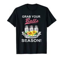 Ladda upp bild till gallerivisning, Funny shirts V-neck Tank top Hoodie sweatshirt usa uk au ca gifts for Jar Lover - Grab Your Balls It's Canning Season shirt 4267963