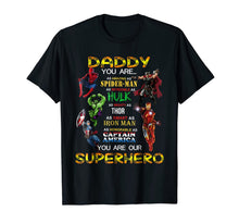 Ladda upp bild till gallerivisning, Daddy You Are Our Superhero Tshirt For Father's Day 111756