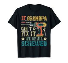Ladda upp bild till gallerivisning, Funny shirts V-neck Tank top Hoodie sweatshirt usa uk au ca gifts for If Grandpa Can't Fix it We're All Screwed Vintage T-Shirt 2442695