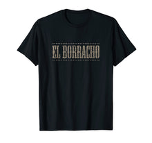 Ladda upp bild till gallerivisning, Funny shirts V-neck Tank top Hoodie sweatshirt usa uk au ca gifts for El Borracho T Shirt The Drunk, Mexican Style, Cinco de Mayo 3892642