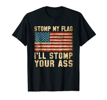 Ladda upp bild till gallerivisning, Funny shirts V-neck Tank top Hoodie sweatshirt usa uk au ca gifts for Stomp My Flag, I'll Stomp Your Ass - Patriotic T-Shirt 1542128
