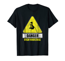 Ladda upp bild till gallerivisning, Funny shirts V-neck Tank top Hoodie sweatshirt usa uk au ca gifts for Danger High Vaultage Pole Vaulting Track And Field T-Shirt 2506944