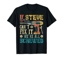 Ladda upp bild till gallerivisning, Funny shirts V-neck Tank top Hoodie sweatshirt usa uk au ca gifts for If STEVE Can't Fix it We're All Screwed Vintage T-Shirt 3169433
