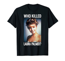 Ladda upp bild till gallerivisning, Funny shirts V-neck Tank top Hoodie sweatshirt usa uk au ca gifts for Twin Peaks Who Killed Laura Palmer The Photo Graphic T-Shirt 2777357