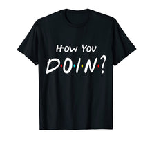 Ladda upp bild till gallerivisning, How You Doin Friends T-shirt 120925