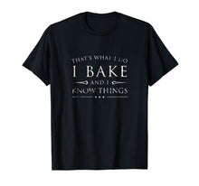 Ladda upp bild till gallerivisning, I Bake and I Know Things Shirt, Funny Baker Baking Gift 519105