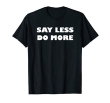 Ladda upp bild till gallerivisning, Say Less Do More T-shirt 264672
