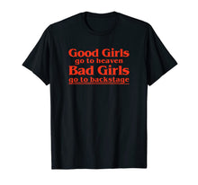 Ladda upp bild till gallerivisning, Vintage Good Girls Go To Heaven Bad Girls Go Backstage Funny T-Shirt