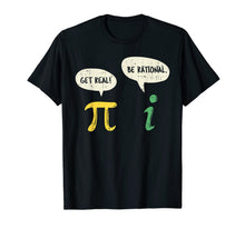 Ladda upp bild till gallerivisning, Funny Get Real Be Rational Shirt Pi Math Teacher Geek Gift T-Shirt-229014