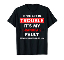 Ladda upp bild till gallerivisning, If we get in trouble its my grandpa's fault because T-Shirt 387058