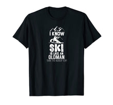Ladda upp bild till gallerivisning, I Know I Ski Like An Old Man Try to Keep Up T-Shirt-3212218