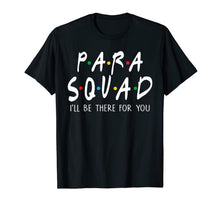 Ladda upp bild till gallerivisning, Para Squad I'll Be There For You TShirt Funny Teacher Gift 80101