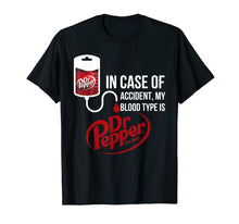 Ladda upp bild till gallerivisning, Funny shirts V-neck Tank top Hoodie sweatshirt usa uk au ca gifts for In Case-of Accident My-Blood Type is-Dr-Pepper's T-Shirt 160212