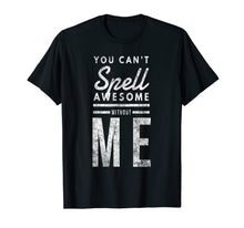 Ladda upp bild till gallerivisning, You Can't Spell Awesome Without Me T-Shirt 203261
