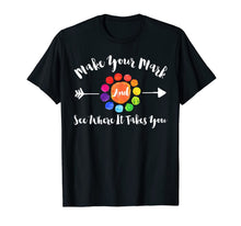 Ladda upp bild till gallerivisning, Make Your Mark And See Where It Takes You T-Shirt 258150