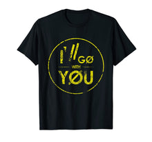 Ladda upp bild till gallerivisning, I'll Go With You Grunge Vintage Twenty One Gift T-Shirt 114285