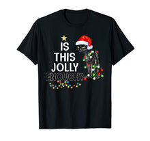 Ladda upp bild till gallerivisning, Black Cat Is This Jolly Enough Christmas Funny Gifts T-Shirt 553925