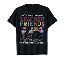 Ladda upp bild till gallerivisning, We're more than just teacher friends T-shirt T-Shirt 82418