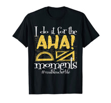 Ladda upp bild till gallerivisning, Math Teacher Life AHA Moments Satisfaction Funny Gift Idea T-Shirt