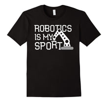 Ladda upp bild till gallerivisning, Funny shirts V-neck Tank top Hoodie sweatshirt usa uk au ca gifts for Robotics T Shirt for Men Robotics Is My Sport Coding Tee 397685