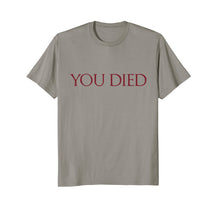 Ladda upp bild till gallerivisning, Funny shirts V-neck Tank top Hoodie sweatshirt usa uk au ca gifts for You Died Game Meme T-Shirt 1785884