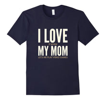 Ladda upp bild till gallerivisning, Funny shirts V-neck Tank top Hoodie sweatshirt usa uk au ca gifts for I Love It When My Mom Lets Me Play Video Games Shirt 1929656