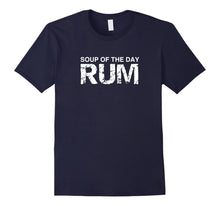 Ladda upp bild till gallerivisning, Funny shirts V-neck Tank top Hoodie sweatshirt usa uk au ca gifts for Soup of the Day Rum Shirt, Funny Alcohol Drinker Gift Tee 4073090