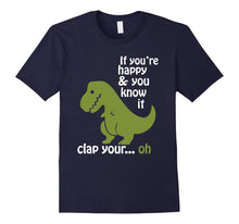Ladda upp bild till gallerivisning, Funny shirts V-neck Tank top Hoodie sweatshirt usa uk au ca gifts for T rex If You're Happy & You Know It Clap Your Hand T Shirt 1082574