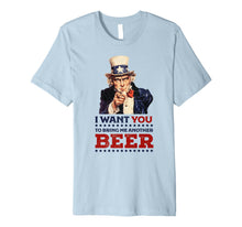 Ladda upp bild till gallerivisning, Uncle Sam I want you to bring me another beer 4th of July Premium T-Shirt 543840
