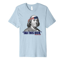 Ladda upp bild till gallerivisning, Republican Libertarian Tax This Dick Benjamin Franklin Premium T-Shirt 1009484