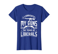 Ladda upp bild till gallerivisning, I Lubricate My Guns With The Tears Of Liberals Shirt US Gift 502172