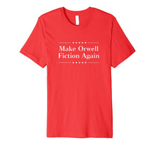 Ladda upp bild till gallerivisning, Funny shirts V-neck Tank top Hoodie sweatshirt usa uk au ca gifts for Make Orwell Fiction Again Tshirt 932884