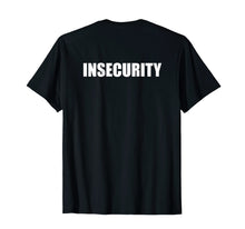 Ladda upp bild till gallerivisning, Funny shirts V-neck Tank top Hoodie sweatshirt usa uk au ca gifts for Insecurity T Shirt 764430