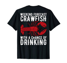 Ladda upp bild till gallerivisning, Funny shirts V-neck Tank top Hoodie sweatshirt usa uk au ca gifts for Weekend Forecast Crawfish Chance Of Drinking Back T-Shirt 1570371