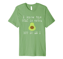 Ladda upp bild till gallerivisning, Funny shirts V-neck Tank top Hoodie sweatshirt usa uk au ca gifts for I Know The Guac Is Extra But So Am I Funny T-Shirt Avocado 2089194