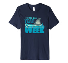 Ladda upp bild till gallerivisning, I Wait All Year For This Week T-Shirt Funny Shark Tee 115954