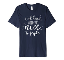 Ladda upp bild till gallerivisning, Funny shirts V-neck Tank top Hoodie sweatshirt usa uk au ca gifts for Work Hard And Be Nice To People T-Shirt Kindness Matters Tee 4108796