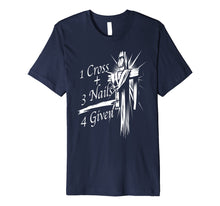 Ladda upp bild till gallerivisning, Funny shirts V-neck Tank top Hoodie sweatshirt usa uk au ca gifts for Cool 1 Cross + 3 Nails = 4 Given Shirt Christian God Gift 2410486