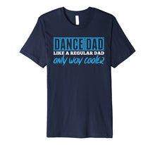 Ladda upp bild till gallerivisning, Funny shirts V-neck Tank top Hoodie sweatshirt usa uk au ca gifts for Daddy Life Shirts Dance Dad Tees Father Dancing Men Gifts 2530748